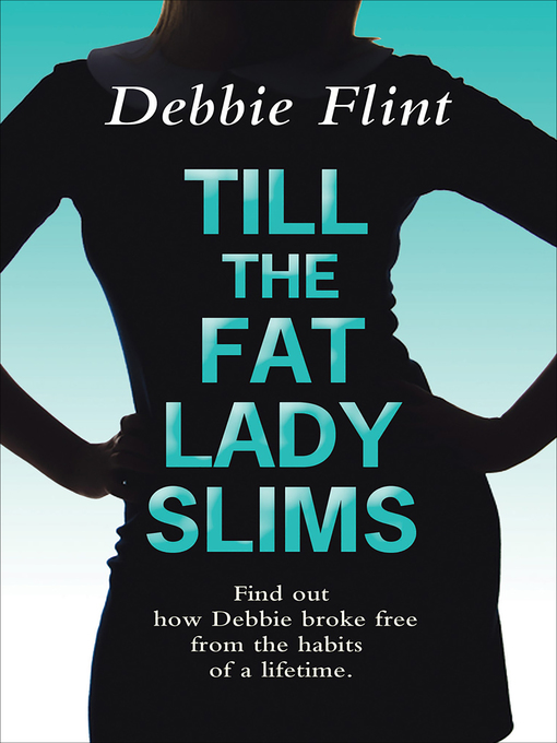 Title details for Till the Fat Lady Slims by Debbie Flint - Available
